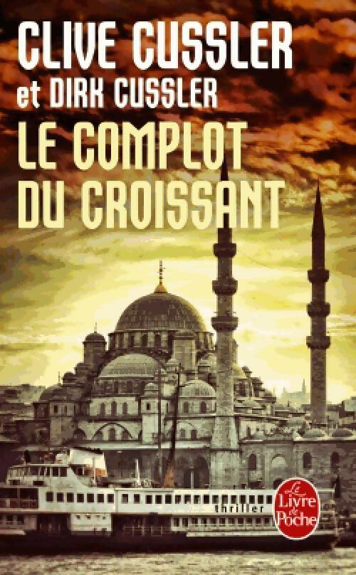 Livrenpoche : Le complot du croissant - Clive Cussler, Dirk Clusser - Livre