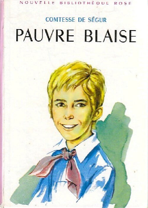 Pauvre Blaise - Comtesse De Ségur -  Bibliothèque rose (2ème série - Nouvelle Bibliothèque Rose) - Livre