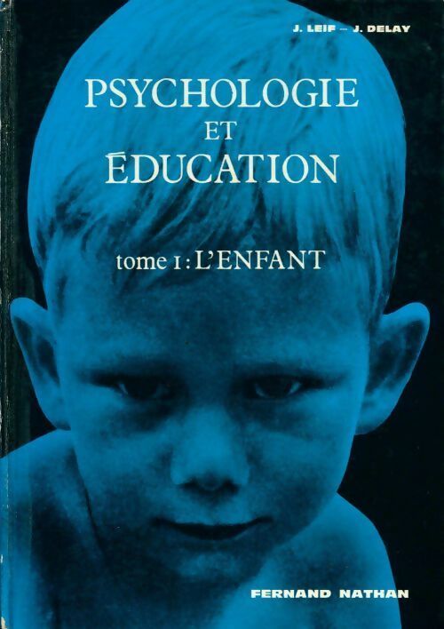 Livrenpoche : Psychologie et éducation Tome I : L'enfant - J. Leif - Livre