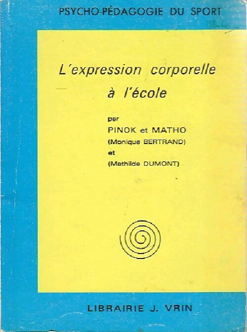 Livrenpoche : L'expression corporelle à l'école - Monique Bertrand - Livre