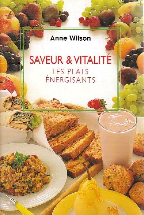 Saveur & vitalité. Les plats énergisants - Anne Wilson -  Cuisine - Livre