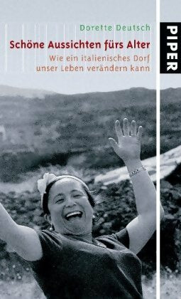 Schöne Aussichten fürs Alter - Dorette Deutsch -  Piper - Livre