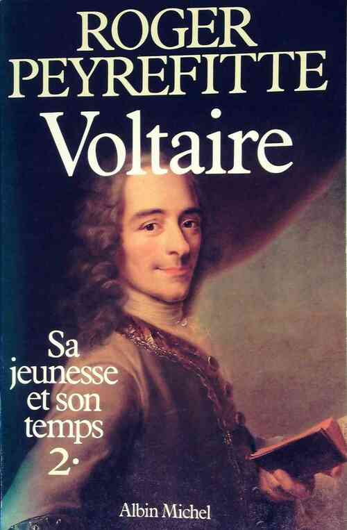 Voltaire. Sa jeunesse et son temps Tome II - Roger Peyrefitte -  Albin Michel GF - Livre