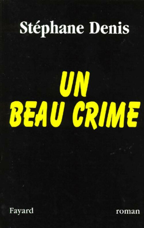 Livrenpoche : Un beau crime - Stéphane Denis - Livre