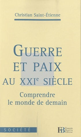 Guerre et paix au XXIe siècle - Christian Saint-Etienne -  Bourin GF - Livre