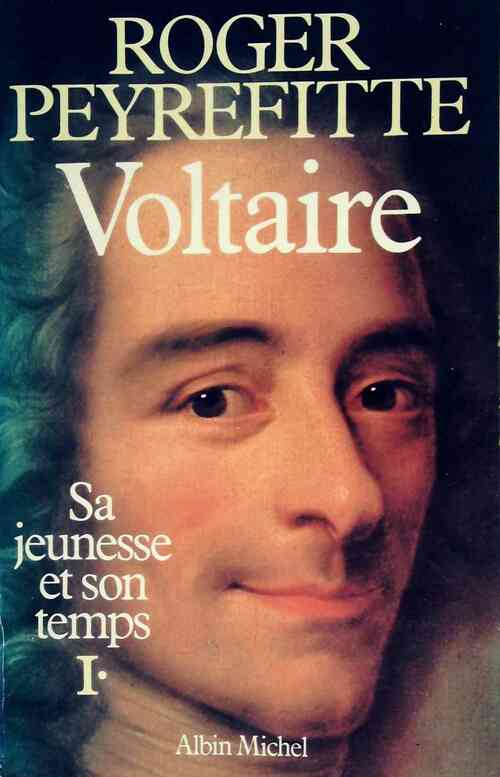 Livrenpoche : Voltaire. Sa jeunesse et son temps Tome I - Roger Peyrefitte - Livre
