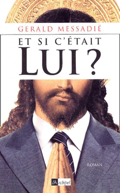 Et si c'était lui ? - Gérald Messadié - Livre
