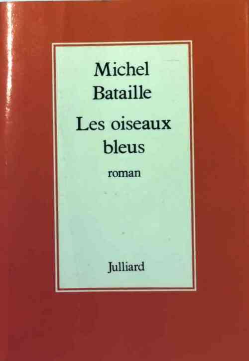 Les oiseaux bleus - Michel Bataille -  Julliard GF - Livre