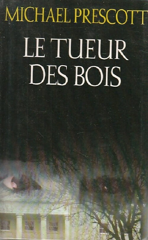 Livrenpoche : Le tueur des bois - Michael Prescott - Livre