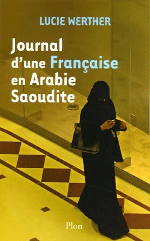 Livrenpoche : Journal d'une Française en Arabie Saoudite - Lucie Werther - Livre