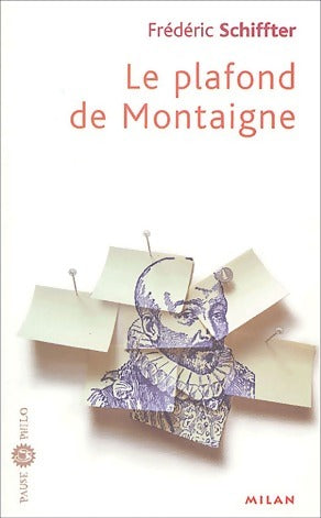 Livrenpoche : Le plafond de Montaigne - Frédéric Schiffter - Livre