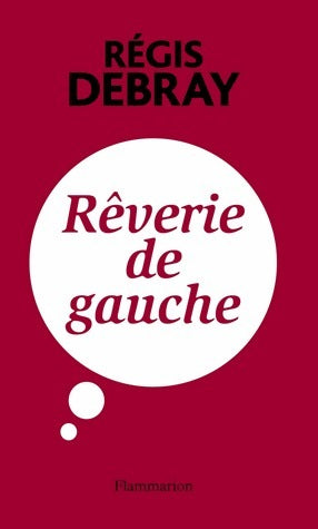 Livrenpoche : Rêverie de gauche - Régis Debray - Livre