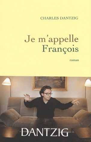 Livrenpoche : Je m'appelle François - Charles Dantzig - Livre