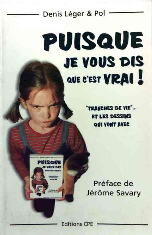 Livrenpoche : Puisque je vous dis que c'est vrai ! - Denis Léger - Livre