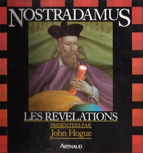 Nostradamus. Les révélations - John Hogue -  Arthaud GF - Livre