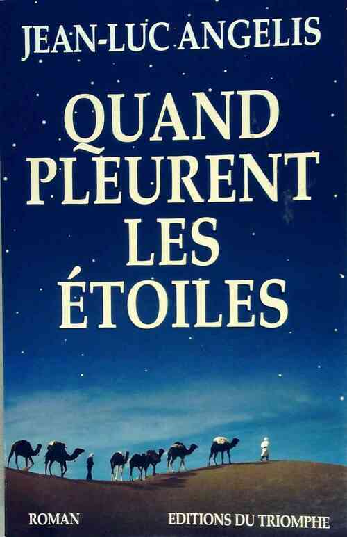 Livrenpoche : Quand pleurent les étoiles - Jean-Luc Angelis - Livre