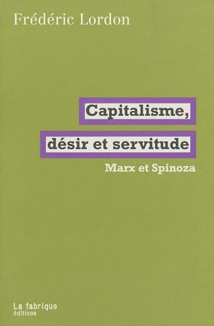Livrenpoche : Capitalisme, désir et servitude - Frédéric Lordon - Livre