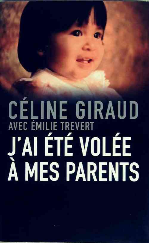 Livrenpoche : J'ai été volée à mes parents - Céline Giraud - Livre