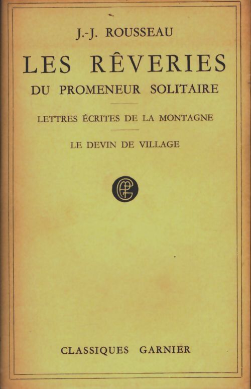 Livrenpoche : Les rêveries d'un promeneur solitaire / Lettres écrites de la montagne / Le devin de village - Jean-Jacques Rousseau - Livre