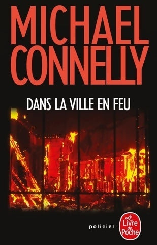 Dans la ville en feu - Michael Connelly -  Le Livre de Poche - Livre
