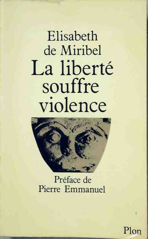 Livrenpoche : La liberté souffre violence - Elisabeth De Miribel - Livre
