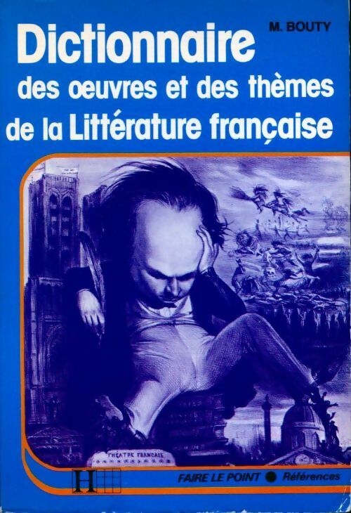 Livrenpoche : Dictionnaire des oeuvres et des thèmes de la littérature française - Michel Bouty - Livre