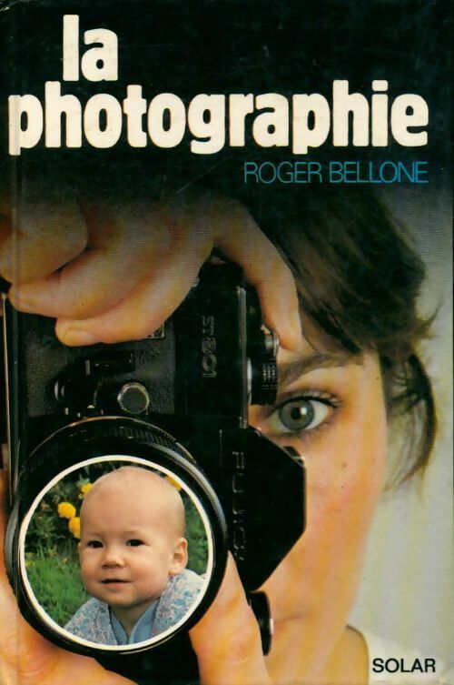 Livrenpoche : La photographie - Roger Bellone - Livre