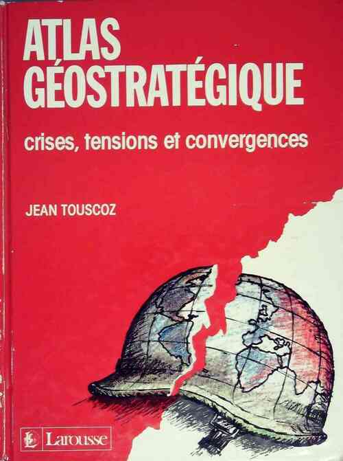 Atlas géostratégique - Jean Touscoz -  Larousse GF - Livre