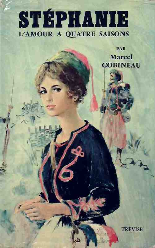 Livrenpoche : Stéphanie Tome I : L'amour a quatre saisons Partie I - Marcel Gobineau - Livre