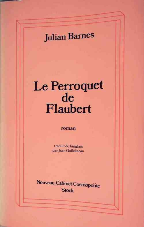 Le perroquet de Flaubert - Julian Barnes -  Nouveau cabinet cosmopolite - Livre