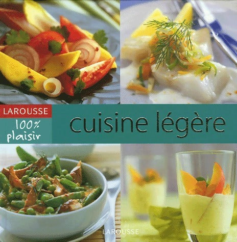 Cuisine légère - Collectif -  Larousse 100% plaisir - Livre