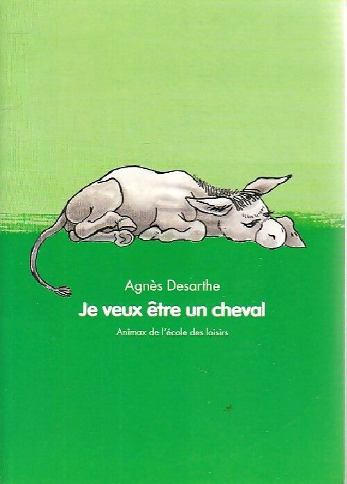 Je veux être un cheval - Agnès Desarthe -  Animax - Livre