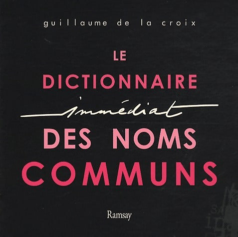 Livrenpoche : Le dictionnaire immédiat des noms communs - Guillaume De la Croix - Livre