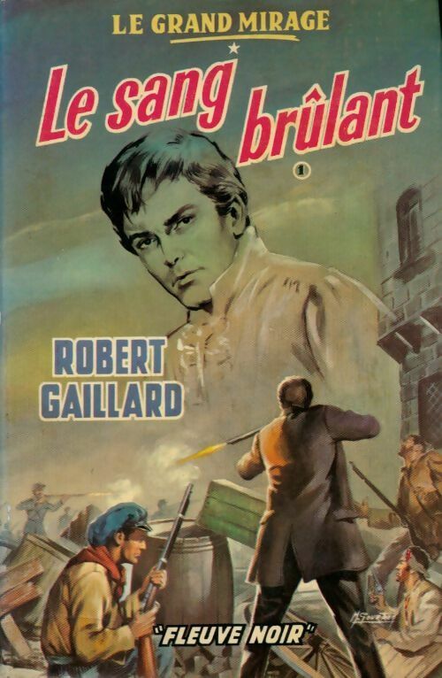 Livrenpoche : Le grand mirage Tome I : Le sang brûlant - Robert Gaillard - Livre