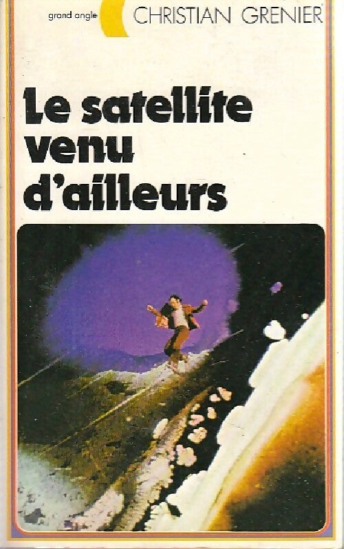 Livrenpoche : Le satellite venu d'ailleurs - Christian Grenier - Livre