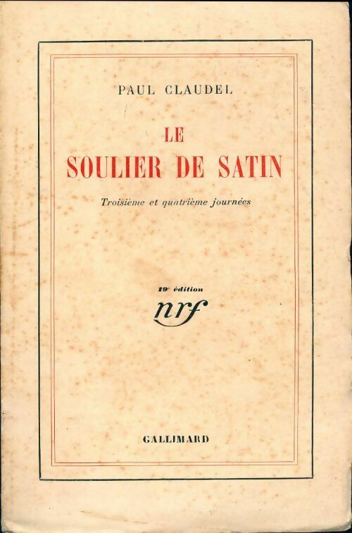 Le soulier de satin ou le pire n'est pas toujours sûr - Paul Claudel -  Gallimard GF - Livre