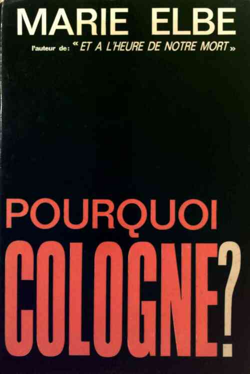 Livrenpoche : Pourquoi Cologne ? - Marie Elbe - Livre