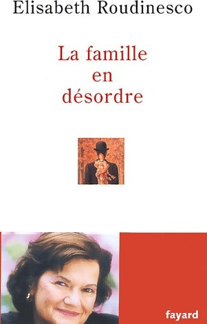Livrenpoche : La famille en désordre - Elisabeth Roudinesco - Livre