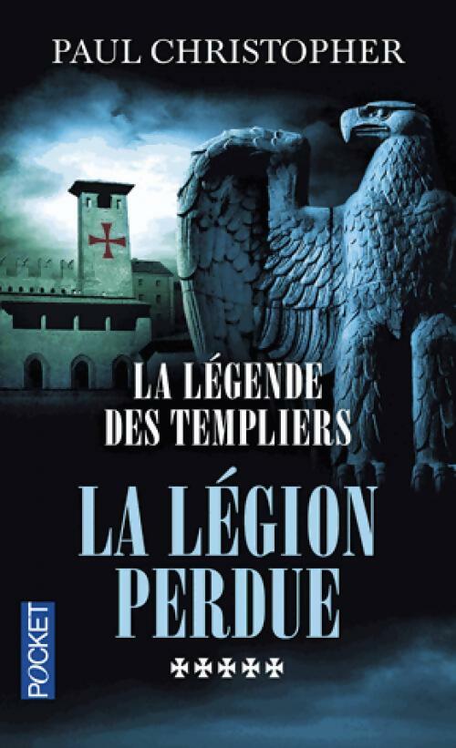 Livrenpoche : La légende des templiers Tome V : La légion perdue - Paul Christopher - Livre