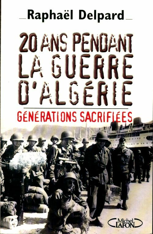 Livrenpoche : 20 ans pendant la guerre d'Algérie - Raphaël Delpard - Livre