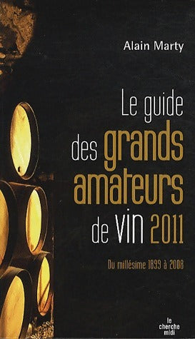 Livrenpoche : Le guide des grands amateurs de vins 2011 - Alain Marty - Livre