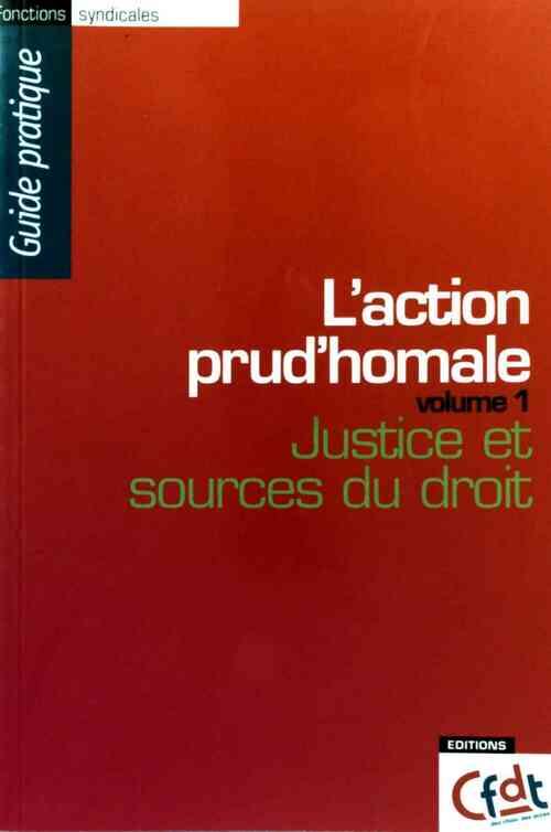 Livrenpoche : L'action prud'homale Volume 1 : Justice et source du droit - Francis Hordern - Livre