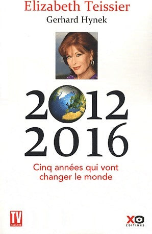Livrenpoche : 2012-2016 Cinq années qui vont changer le monde - Elizabeth Teissier - Livre