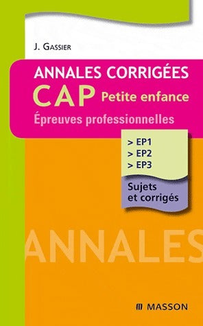 Livrenpoche : Annales corrigées CAP petite enfance. Epreuves professionnelles - Jacqueline Gassier - Livre