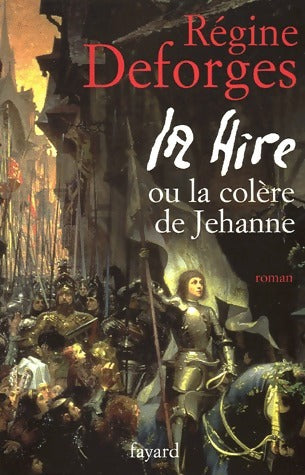 La hire ou la colère de Jéhanne - Régine Deforges -  Fayard GF - Livre