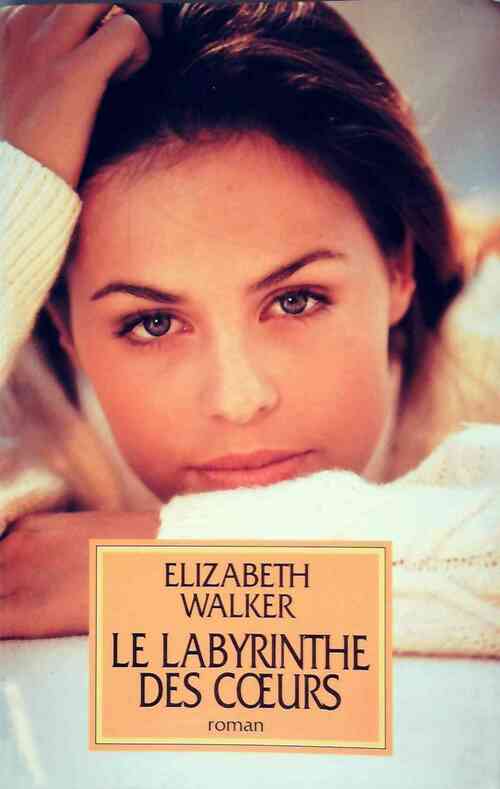 Livrenpoche : Le labyrinthe des coeurs - Elizabeth Walker - Livre