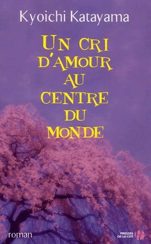 Livrenpoche : Un cri d'amour au centre du monde - Kyoichi Katayama - Livre