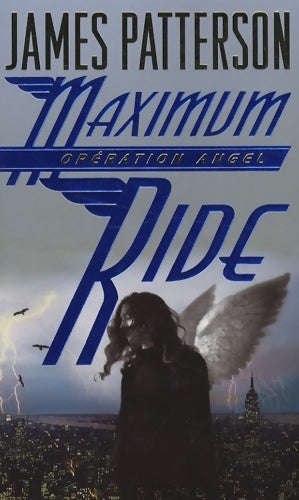 Maximum Ride Tome I : Opération Angel - James Patterson -  Hachette GF - Livre