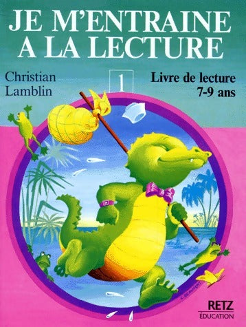 Je m'entraîne à la lecture Tome I : Livre de lecture 7-9 ans - Christian Lamblin - Livre