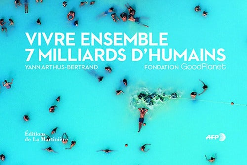 Vivre ensemble : 7 milliards d'humains - Yann Arthus-Bertrand - Livre